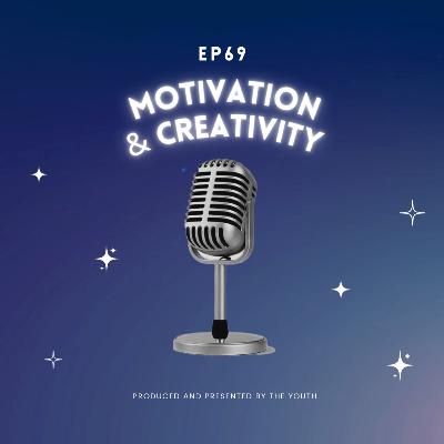 Motivation & Creativity ft. Ili Ruzanna Motivation & Creativity ft. Ili Ruzanna