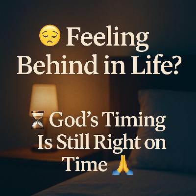 😔 Feeling Behind in Life? ⏳ God’s Timing Is Still Right on Time 🙏