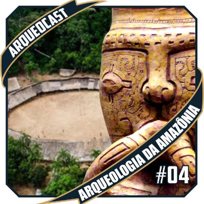Arqueologia da Amazônia #04