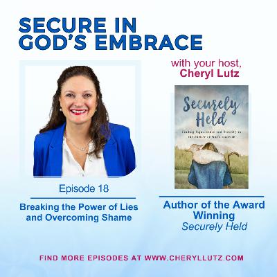 Breaking the Power of Lies and Overcoming Shame Breaking the Power of Lies and Overcoming Shame