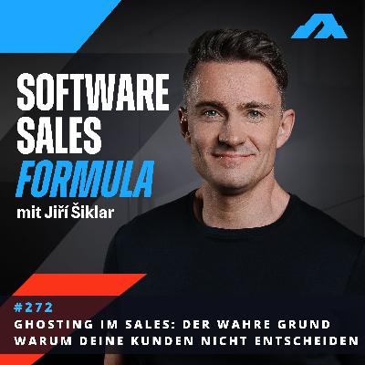 #272 - Ghosting im Sales: Der wahre Grund, warum Kunden nicht entscheiden