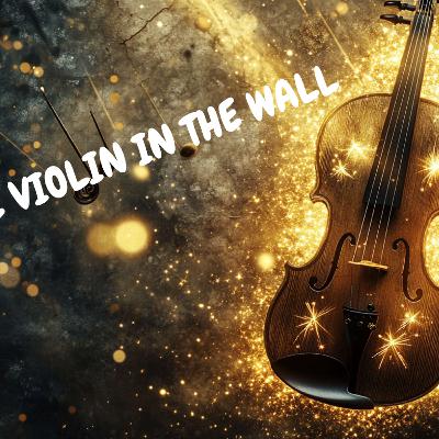 The Violin In The Wall