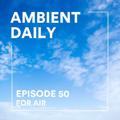 Episode 50  - For Air