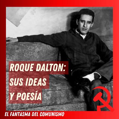 Roque Dalton: su vida y su poesía