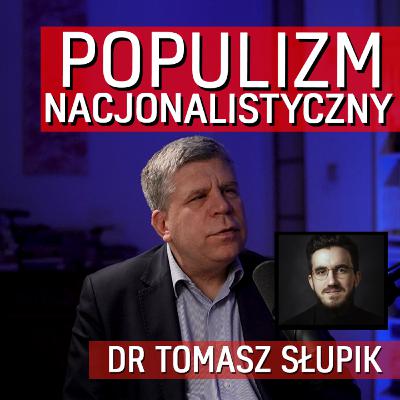 Populizm nacjonalistyczny - dr Tomasz Słupik