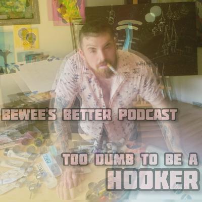 Episode 7: Too Dumb To Be A Hooker (SEASON FINALE)