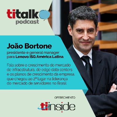 O crescimento do mercado de infraestrutura com João Bortone general manager para Lenovo ISG O crescimento do mercado de infraestrutura com João Bortone general manager para Lenovo ISG
