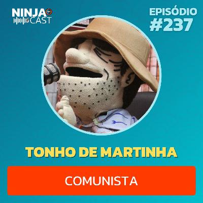 TONHO DE MARTINHA - COMUNISTA #237