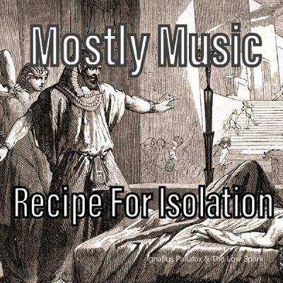 Recipe For Isolation
