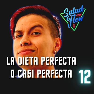 LA DIETA PERFECTA O CASI PERFECTA