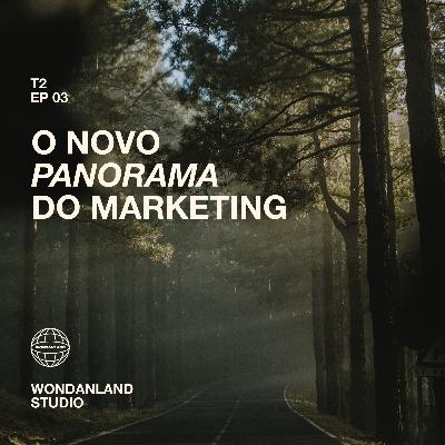 T2 EP03 - O novo panorama do Marketing para 2025 T2 EP03 - O novo panorama do Marketing para 2025