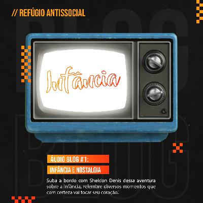 Áudio Blog #1: Infância e Nostalgia