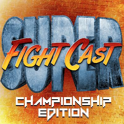 Super FightCast: Championship Edition - TOURNAMENT PREVIEW