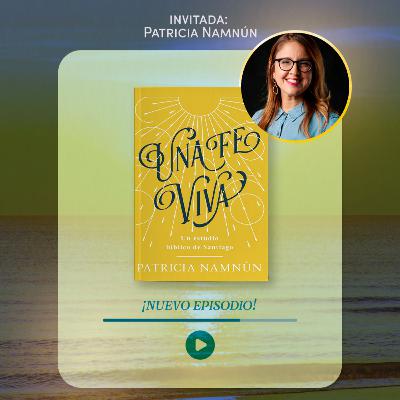 T3. E20 - Una fe viva con Paty Namnún