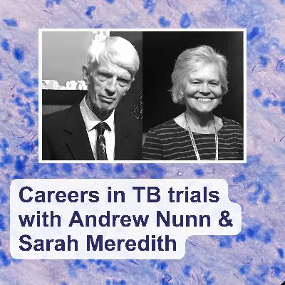 Careers in TB trials with Andrew Nunn and Sarah Meredith Careers in TB trials with Andrew Nunn and Sarah Meredith