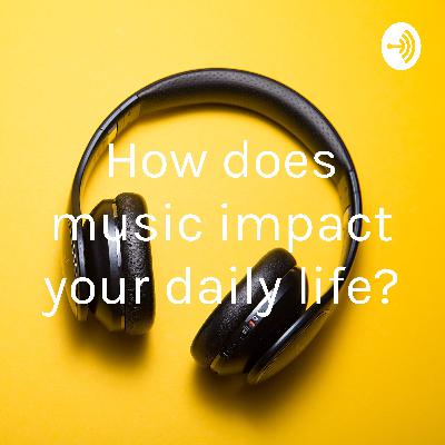 How Does Music Impact Your Daily Life? Featuring my Dad