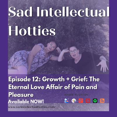 Growth + Grief: The Eternal Love Affair of Pain and Pleasure Growth + Grief: The Eternal Love Affair of Pain and Pleasure