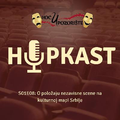 HuPkast s01e08: O položaju nezavisne scene na kulturnoj mapi Srbije