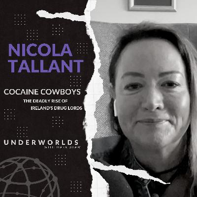 Cocaine Cowboys: The Deadly Rise of Ireland's Drug Lords - Nicola Tallant | Underworlds with Mark Shaw