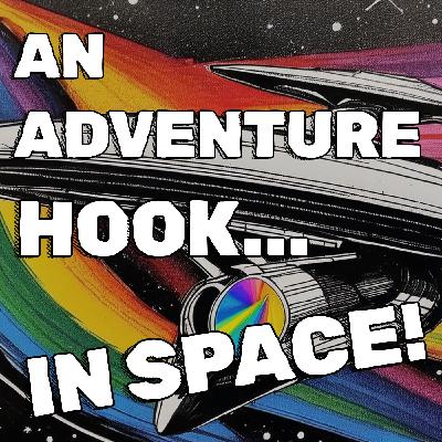 An RPG Adventure Hook... In Space! An RPG Adventure Hook... In Space!
