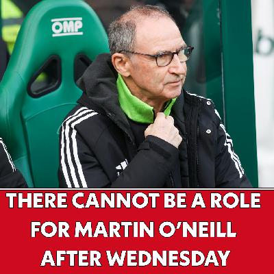There CANNOT be a role for Martin O'Neill at Celtic after Wednesday! | The Football Show There CANNOT be a role for Martin O'Neill at Celtic after Wednesday! | The Football Show