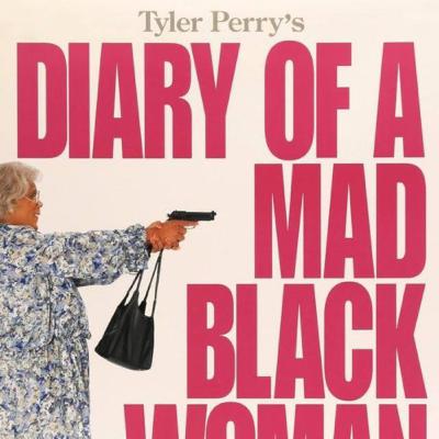 Episode 47: Diary of a mad black woman 👩🏾 Episode 47: Diary of a mad black woman 👩🏾