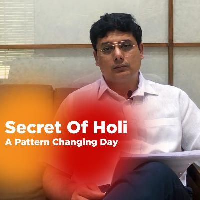 Secret Of Holi A Pattern Changing Day | Ashish Mehta
