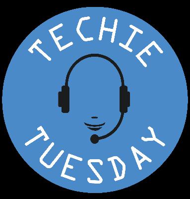 Techie Tuesday #6 Techie Tuesday #6