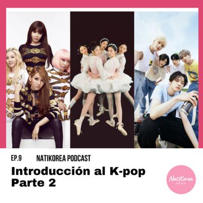 EP. 9 Introducción al K-pop Parte 2