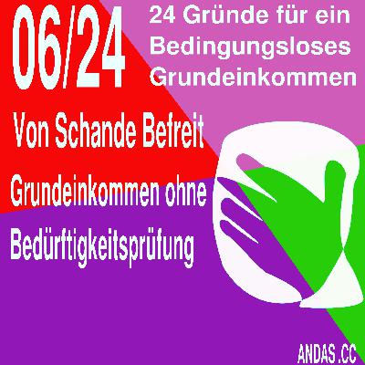 06 Von Schande Befreit - Grundeinkommen ohne Bedürftigkeitsprüfung 06 Von Schande Befreit - Grundeinkommen ohne Bedürftigkeitsprüfung