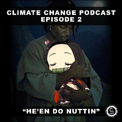 Climate Change Podcast: Episode 2