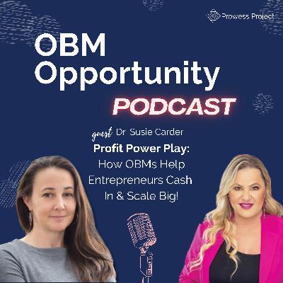 82. Profit Power Play: How OBMs Help Entrepreneurs Cash  In & Scale Big!