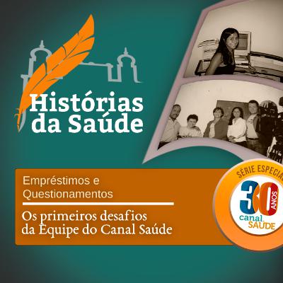 Empréstimos e questionamentos - Os primeiros desafios da equipe do Canal Saúde