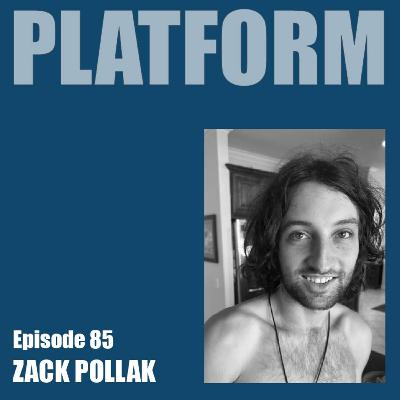 Platform Episode 85 - Zack Pollak