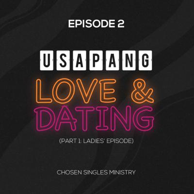 02. Usapang Love & Dating (Part 1: Ladies’ Episode)