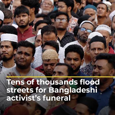 Tens of thousands flood streets for Bangladeshi activist’s funeral | #ajshorts