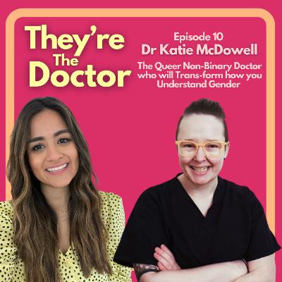 Dr Katie McDowell - The Queer Non-Binary Doctor who will Trans-form how you Understand Gender