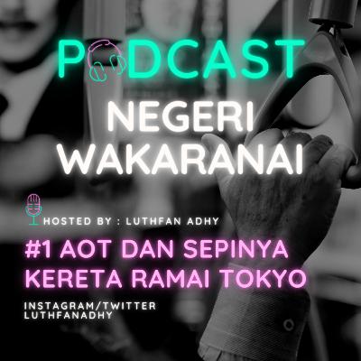 AOT dan Sepinya Kereta Ramai Tokyo (?) AOT dan Sepinya Kereta Ramai Tokyo (?)