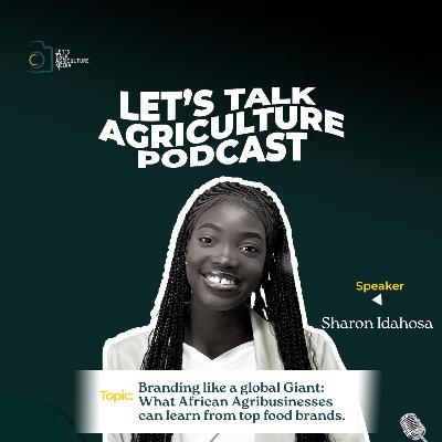 What African Agribusinesses Can Learn from Global Food Brands with Sharon Idahosa