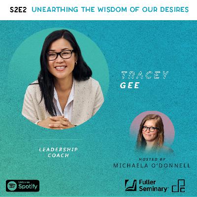 Unearthing the Wisdom of Our Desires with Tracy Gee Unearthing the Wisdom of Our Desires with Tracy Gee