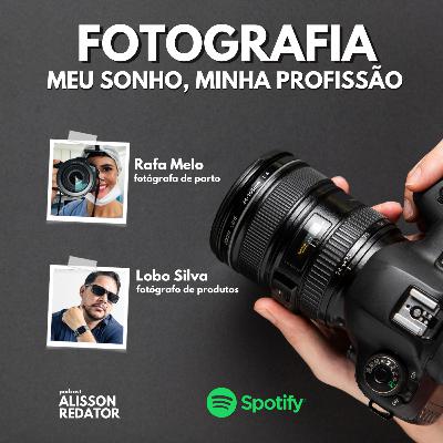 Ep. FOTOGRAFIA: MEU SONHO, MINHA PROFISSÃO * Parte 01