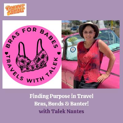 Finding Purpose in Travel: Bras, Bonds, and Banter!