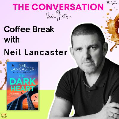 Coffee Break with Neil Lancaster: The Dark Heart Coffee Break with Neil Lancaster: The Dark Heart