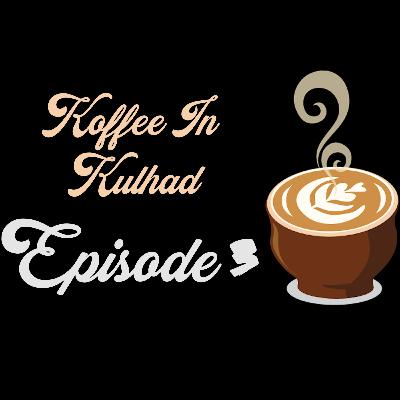 Koffee In Kulhad - Episode 3 (PUBG UNBAN? PAYTM Freakout? Carry Minati going to Big Boss?!?)
