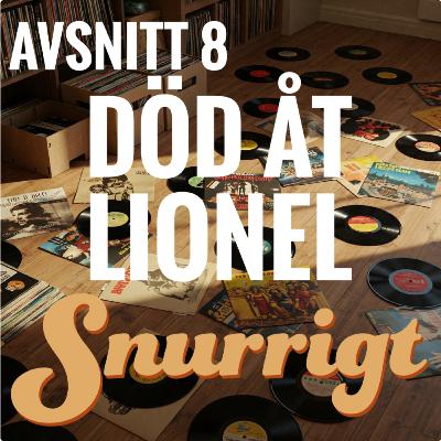 #8 - Död åt Lionel #8 - Död åt Lionel