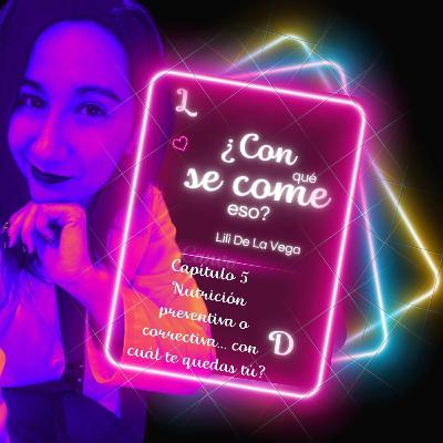 Capítulo 5. Nutrición preventiva o correctiva... con cuál te quedas tú? Capítulo 5. Nutrición preventiva o correctiva... con cuál te quedas tú?