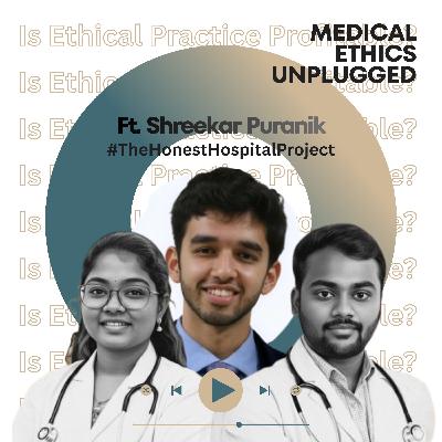 Episode 031: Can a doctor stay ethical and still earn money? Ft. Shreekar — Honest Hospital Project Episode 031: Can a doctor stay ethical and still earn money? Ft. Shreekar — Honest Hospital Project