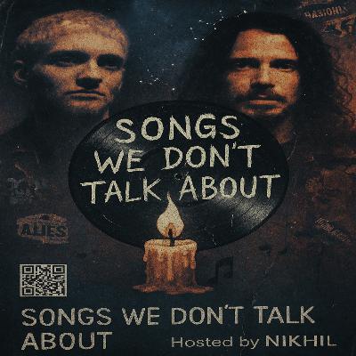 Songs We Don’t Talk About Songs We Don’t Talk About