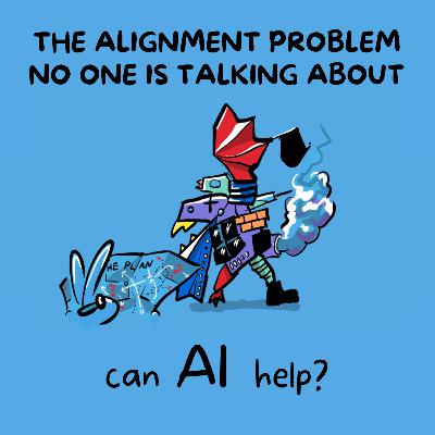 The Alignment Problem No One is Talking About—Can AI Help? The Alignment Problem No One is Talking About—Can AI Help?