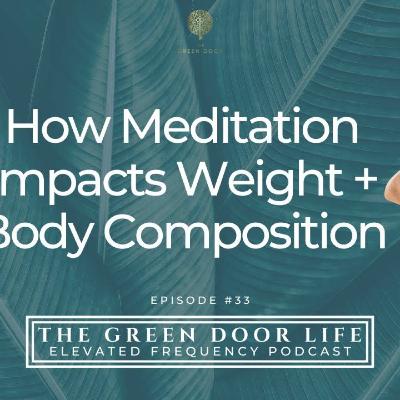 TGDL 033 - How Meditation Impacts Weight and Body Composition TGDL 033 - How Meditation Impacts Weight and Body Composition